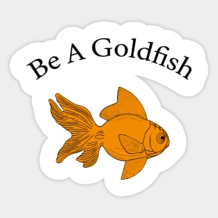 Retro Be A Goldfish Sticker